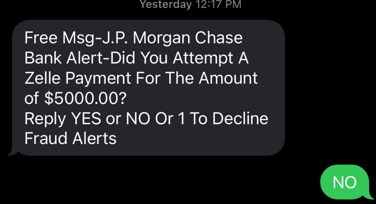 screenshot of smish "Free Msg-J.P. Morgan Chase Bank Alert - Did you attempt a Zelle payment for the amount of $5000.00? Reply YES or NO Or 1 To Decline Fraud Alerts"